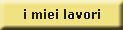i miei lavori